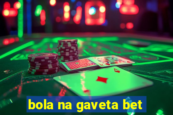 bola na gaveta bet